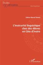 Couverture du livre « L'insécurité linguistique chez des élèves en Côte d'Ivoire » de Marcel Vahou Kakou aux éditions L'harmattan
