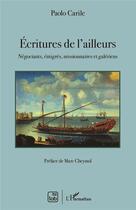 Couverture du livre « Écriture de l'ailleurs ; négociants, émigrés, missionnaires et galériens » de Paolo Carile aux éditions L'harmattan