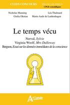 Couverture du livre « Le temps vécu ; français-philo ; CPGE scientifiques » de Henri Bergson et Virginia Woolf et Gerard De Nerval aux éditions Atlande Editions