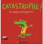 Couverture du livre « Catastrophe ! une aventure de Fernand Croco » de Matthieu Maudet aux éditions Frimousse