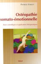 Couverture du livre « Ostéopathie somato-émotionnelle » de Patrick Varlet aux éditions Sully