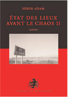 Couverture du livre « État des lieux avant le chaos t.2 » de Serge Adam aux éditions L'archange Minotaure