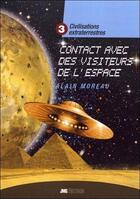 Couverture du livre « Civilisations extraterrestres t.3 ; contacts avec des visiteurs de l'espace » de Alain Moreau aux éditions Jmg