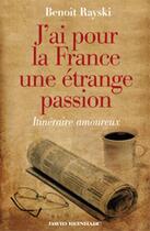 Couverture du livre « J'ai pour la France une étrange passion ; itinéraire amoureux » de Benoit Rayski aux éditions David Reinharc