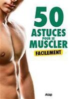 Couverture du livre « 50 astuces pour se muscler facilement » de Raphael Trabelsi aux éditions Editions Asap