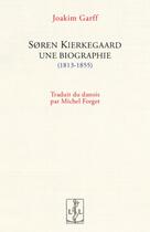 Couverture du livre « S ren kierkegaard, une biographie (1813-1855) » de Garff Joakim aux éditions Lambert-lucas