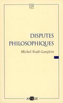 Couverture du livre « Disputes philosophiques » de Michel Node-Langlois aux éditions Artege