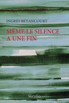 Couverture du livre « Même le silence a une fin » de Betancourt Ingrid aux éditions Versilio