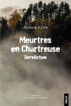 Couverture du livre « Meurtres en Chartreuse : Derelictum » de Annick Côte aux éditions Les Passionnes De Bouquins