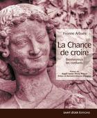 Couverture du livre « La chance de croire » de Yvonne Arbues aux éditions Saint-leger