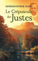 Couverture du livre « Le crépuscule des justes » de Georges-Patrick Gleize aux éditions T.d.o