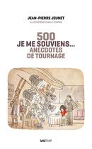 Couverture du livre « Je me souviens... 500 anecdotes de tournage » de Jean-Pierre Jeunet et Charlie Poppins aux éditions Lettmotif
