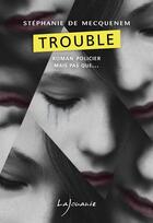 Couverture du livre « Trouble » de Stephanie De Mecquenem aux éditions Lajouanie