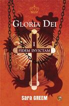Couverture du livre « Gloria Dei Tome 1 : Fidem Invictam » de Sara Greem aux éditions Editions Du 38