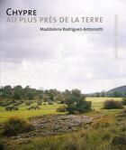 Couverture du livre « Chypre : au plus près de la terre » de Maddalena Rodriguez-Antoniotti aux éditions Eoliennes