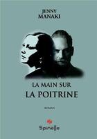 Couverture du livre « La main sur la poitrine » de Jenny Manaki aux éditions Spinelle