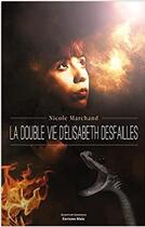 Couverture du livre « La double vie d'Elisabeth Desfailles » de Nicole Marchand aux éditions Editions Maia