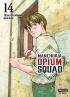 Couverture du livre « Manchuria opium squad Tome 14 » de Tsukasa Monma et Shikako aux éditions Vega Dupuis