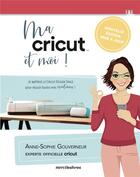 Couverture du livre « Ma cricut et moi ! » de Anne-Sophie Gouverneur aux éditions Mercileslivres