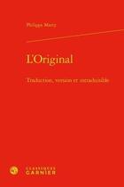 Couverture du livre « L'original ; traduction, version et intraduisible » de Philippe Marty aux éditions Classiques Garnier