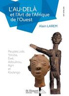 Couverture du livre « L au-dela et l art de l afrique de l ouest » de Larem Alain aux éditions Saint Honore Editions