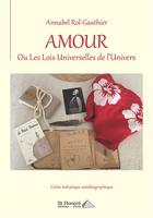 Couverture du livre « Amour ou les lois universelles de l univers » de Rol Gauthier Annabel aux éditions Saint Honore Editions
