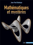 Couverture du livre « Mathématiques et mystères » de Jean-Paul Delahaye aux éditions Belin