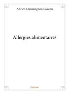 Couverture du livre « Allergies alimentaires » de Lokrou A L. aux éditions Edilivre