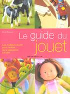 Couverture du livre « Le Guide Du Jouet ; Les Meilleurs Jouets Pour L'Enfant De La Naissance A 6 Ans » de Anne Bacus aux éditions Marabout