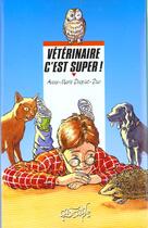Couverture du livre « Veterinaire C'Est Super » de Anne-Marie Desplat-Duc aux éditions Rageot
