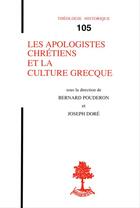 Couverture du livre « Les Apologistes Chrétiens Et La Culture Grecque » de J Dore et Bernard Pouderon aux éditions Beauchesne