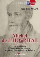 Couverture du livre « Michel de L'Hospital ; vers 1506-1573 » de Jean-Paul Autant aux éditions Lavauzelle