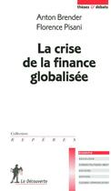 Couverture du livre « La crise de la finance globalisée » de Anton Brender aux éditions La Decouverte