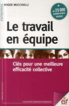 Couverture du livre « Le travail en equipe » de Roger Mucchielli aux éditions Esf