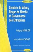 Couverture du livre « Création de valeur, risque de marché et gouvernance des entreprises » de Gregory Denglos aux éditions Economica
