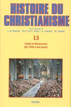 Couverture du livre « Histoire du christianisme t.13 ; crises et renouveau (de 1958 à nos jours) » de Jean-Marie Mayeur aux éditions Mame