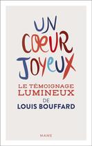 Couverture du livre « Un coeur joyeux : Le témoignage lumineux de Louis Bouffard » de Louis Bouffard et Ombeline Adrian aux éditions Mame