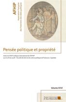 Couverture du livre « Pensée politique et propriété : Actes du Colloque international de l'AFHIP (17 et 18 mai 2018 - Faculté de droit et de science politiques) » de Michel Ganzin aux éditions Pu D'aix Marseille