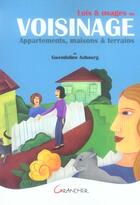 Couverture du livre « Lois et usages du voisinage : appartements, maisons et terrains » de  aux éditions Grancher