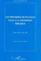 Couverture du livre « Les premiers musulmans face a la tradition biblique - trois recits sur job » de Jean-Louis Declais aux éditions L'harmattan