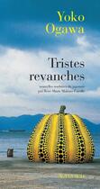 Couverture du livre « Tristes revanches » de Yoko Ogawa aux éditions Actes Sud