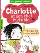 Couverture du livre « Charlotte et son chat invisible t.2 : panique au supermarché » de Pip Jones et Ella Okstad aux éditions Milan