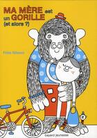 Couverture du livre « Ma mère est un gorille (et alors ?) » de Frida Nilsson aux éditions Bayard Jeunesse