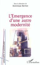 Couverture du livre « L'emergence d'une autre modernite » de Dominique Berthet aux éditions L'harmattan