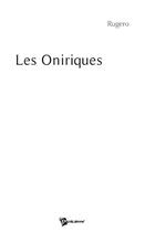 Couverture du livre « Les oniriques » de Rugero aux éditions Publibook