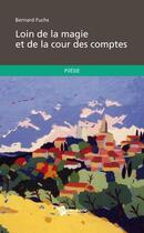 Couverture du livre « Loin de la magie et de la cour des comptes » de Bernard Fuchs aux éditions Publibook