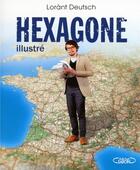 Couverture du livre « Hexagone illustré » de Lorant Deutsch aux éditions Michel Lafon