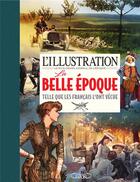 Couverture du livre « La Belle Epoque : 1870-1914 » de L'Illustration aux éditions Michel Lafon