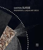 Couverture du livre « Gaston Suisse, splendeur du laque art déco » de Emmanuel Breon aux éditions Somogy