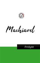 Couverture du livre « Machiavel : étude et analyse complète de sa pensée » de Machiavel Nicolas aux éditions Comprendre La Philosophie